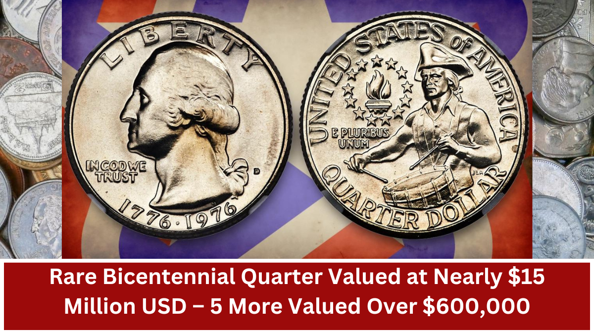 Rare Bicentennial Quarter Valued at Nearly $15 Million USD – 5 More Valued Over $600,000