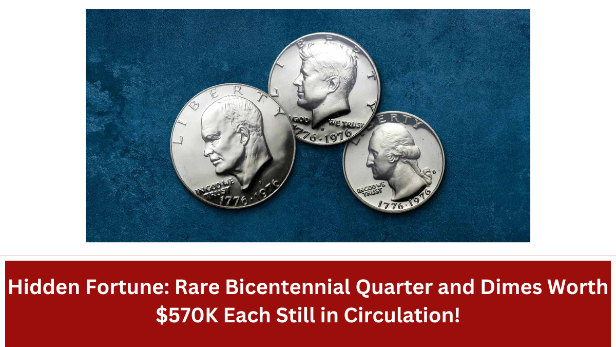 Hidden Fortune: Rare Bicentennial Quarter and Dimes Worth $570K Each Still in Circulation!