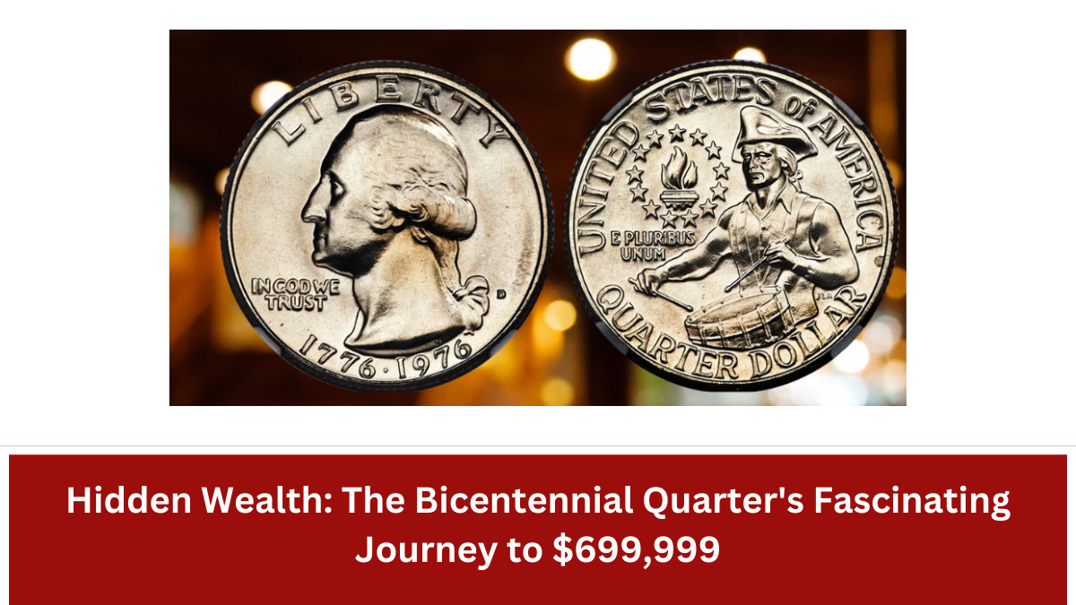 Hidden Wealth: The Bicentennial Quarter's Fascinating Journey to $699,999