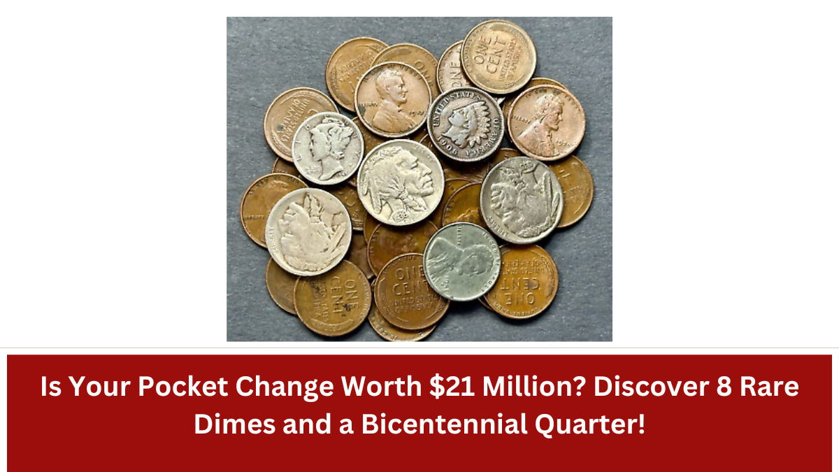 Is Your Pocket Change Worth $21 Million? Discover 8 Rare Dimes and a Bicentennial Quarter!