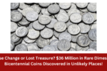 Loose Change or Lost Treasure? $36 Million in Rare Dimes and Bicentennial Coins Discovered in Unlikely Places!