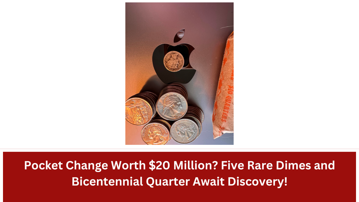 Pocket Change Worth $20 Million? Five Rare Dimes and Bicentennial Quarter Await Discovery!