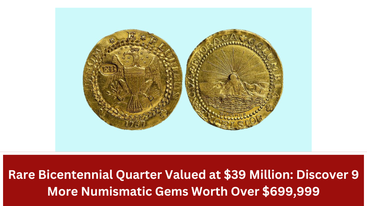 Rare Bicentennial Quarter Valued at $39 Million: Discover 9 More Numismatic Gems Worth Over $699,999