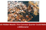 Unlock Hidden Wealth: This Common Quarter Could Make You a Millionaire!