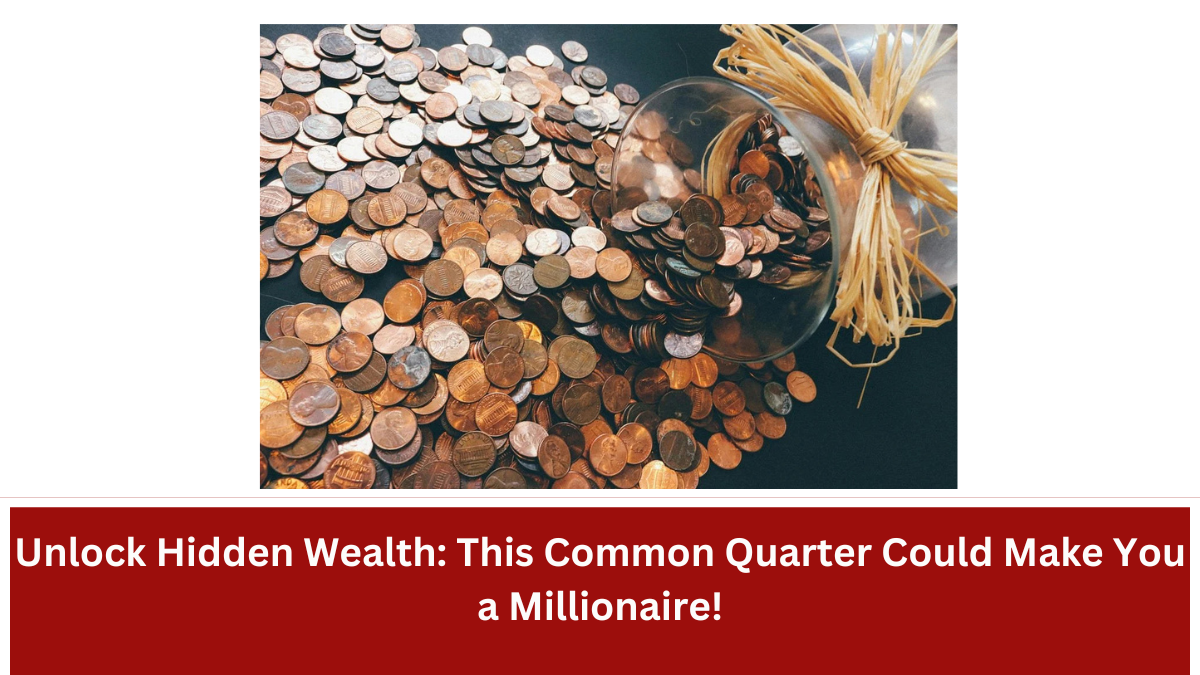 Unlock Hidden Wealth: This Common Quarter Could Make You a Millionaire!